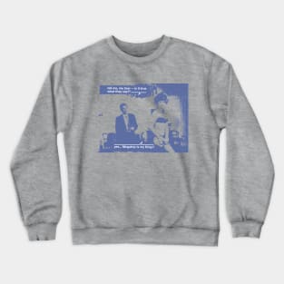 Is It True What They Say? Crewneck Sweatshirt